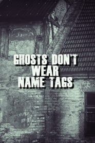 Image Ghosts Don't Wear Name Tags