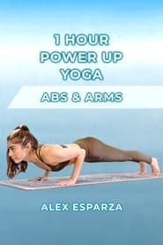 1 Hour Power Up Yoga! Arms & Abs Workout with Alex Esparza series tv