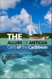 The Allure of Antigua: Gem of the Caribbean series tv