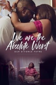 We Are the Absolute Worst: Our Divorce Fayre series tv