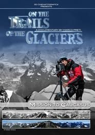 Image On the Trails of Glaciers: Mission to Caucasus