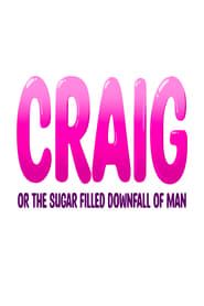 Craig: or the Sugar-Filled Downfall of Man series tv