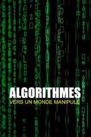 Algorithmes - vers un monde manipulé-hd