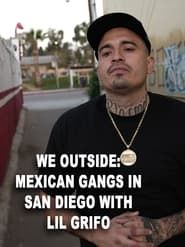 Image We Outside: Mexican Gangs in San Diego With Lil Grifo 2022