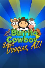 El Burrito Cowboy Saves Douglas, AZ series tv