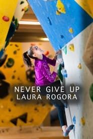 Never give up Laura Rogora series tv