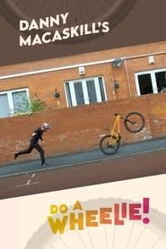 Danny MacAskill's Do A Wheelie! series tv