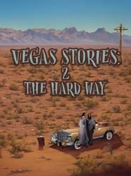 Vegas Stories: 2 the Hard Way series tv