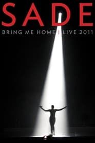watch Sade : Bring Me Home - Live 2011