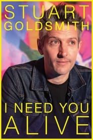 Stuart Goldsmith: I Need You Alive series tv