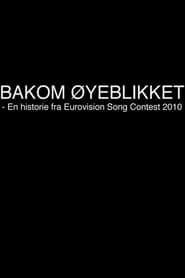 Bakom øyeblikket - En historie fra Eurovision Song Contest 2010 (2010)