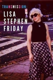 Transmission: Lisa Stephen Friday series tv