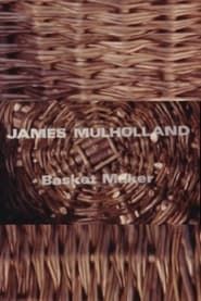 James Mullholland, Basketmaker series tv
