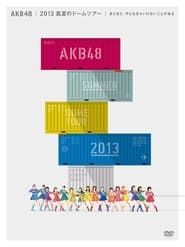 AKB48 2013 Manatsu no Dome Tour ~Mada mada, Yaranakya Ikenai koto ga aru~ series tv