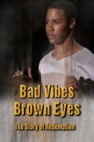 Image Bad Vibes, Brown Eyes: The Redemption Story