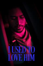 I Used To Love Him (2019)