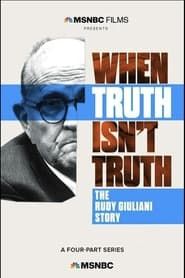 When Truth Isn't Truth: The Rudy Giuliani Story series tv