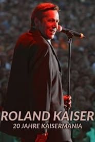watch Roland Kaiser - 20 Jahre Kaisermania