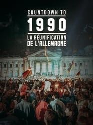 Countdown To 1990 : La réunification de l'Allemagne series tv
