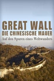 Great Wall - Die chinesische Mauer - Auf den Spuren eines Weltwunders series tv