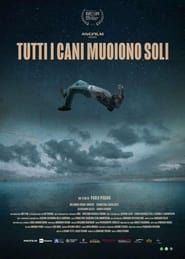 TUTTI I CANI MUOIONO SOLI (2019)