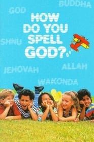 How Do You Spell God? series tv