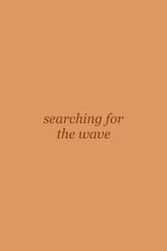 Searching For The Wave series tv
