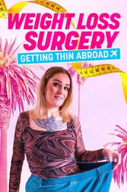 Weight Loss Surgery: Getting Thin Abroad series tv