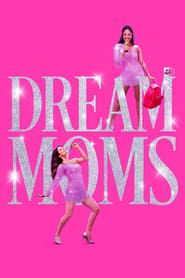 Dream Moms 2023 streaming