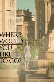 Where Would You Like to Go? (2023)