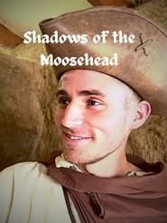The Moosehead Chronicles: Shadows of the Moosehead series tv