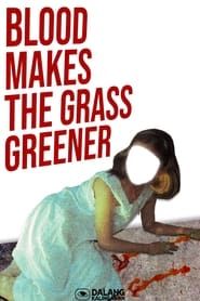 Blood Makes the Grass Greener series tv