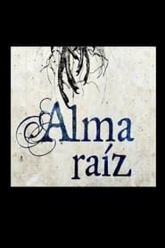 Alma raíz series tv
