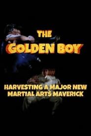 The Golden Boy: Harvesting a Major New Martial Arts Maverick series tv
