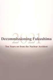 Decommissioning Fukushima 2021: Ten Years on from the Nuclear Accident series tv
