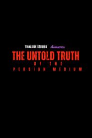 The Untold truth of The Persian Medium series tv