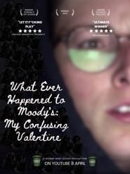 watch What Ever Happened To Moody's: My Confusing Valentine