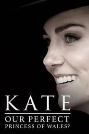 Kate: Our Perfect Princess of Wales? series tv