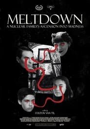 Meltdown: A Nuclear Family's Ascension into Madness ()