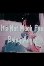 It's Not Much Fun Being Angry (1973)