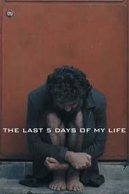 The Last 5 Days of My Life 2022 streaming