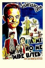 ¡A mí no me mire usted! 1941 streaming
