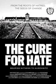 The Cure for Hate: Bearing Witness to Auschwitz series tv