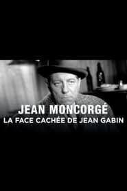 Jean Moncorgé, la face cachée de Jean Gabin (2010)