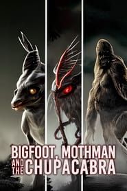 Bigfoot, Mothman and the Chupacabra series tv