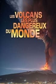 Les volcans les plus dangereux du monde series tv
