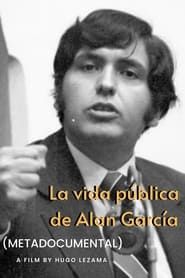 La vida pública de Alan García (Metadocumental) series tv