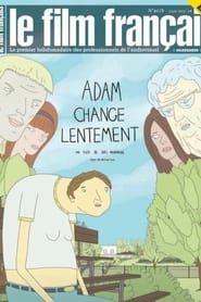 watch Adam change lentement