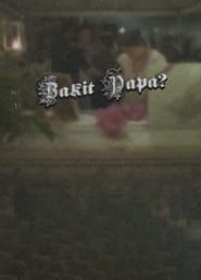 watch Bakit, Papa?