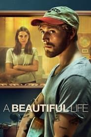 Voir le film A Beautiful Life 2023 en streaming